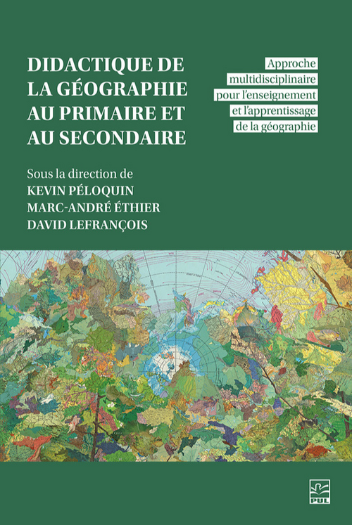 Didactique de la géographie au primaire et au secondaire - Approche  multidisciplinaire pour l'enseignement et l'apprentissage de la géographie  - Faculté des sciences de l'éducation - Université de Montréal